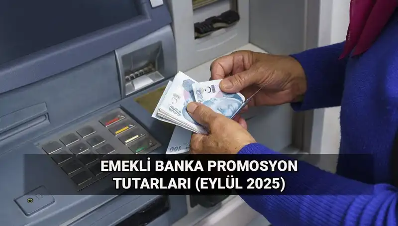 Emekli Banka Promosyonları değişti: Eylül 2025 rakamları neler?