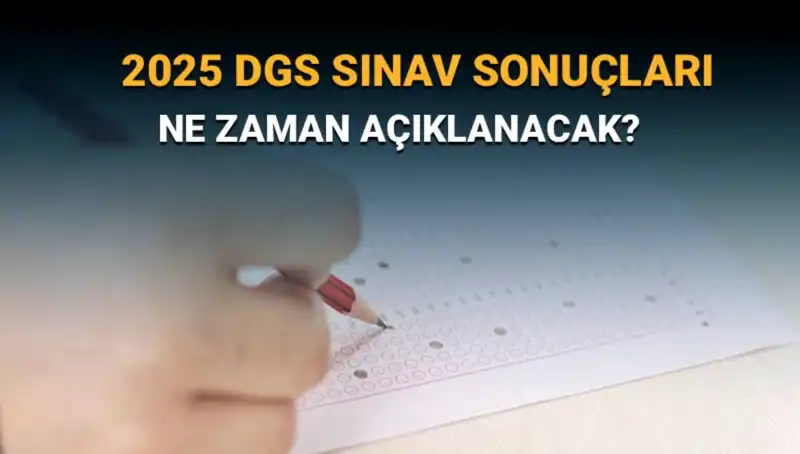 DGS Sınav Sonuçlarının Açıklanacağı Tarih Netleşti: 2025 Sınavı!