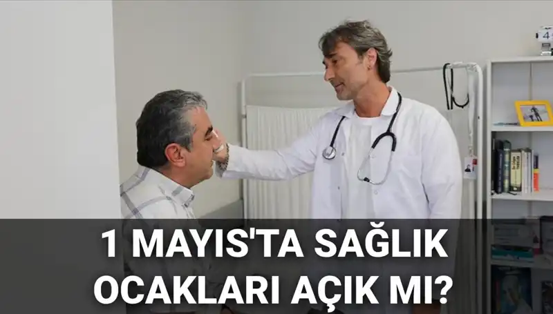 1 Mayıs'ta Sağlık Ocakları Açık mı? Aile Hekimlerinin Durumu Ne?