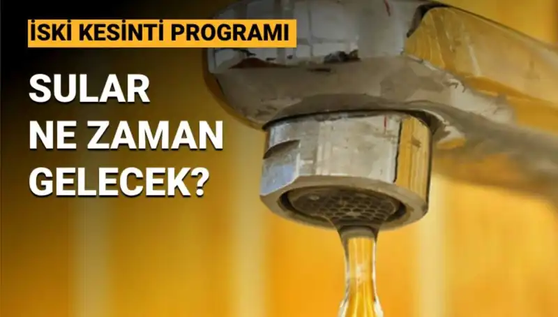 İstanbul'da Sular Ne Zaman Gelecek? İSKİ Su Kesintisi Programı Duyuruldu