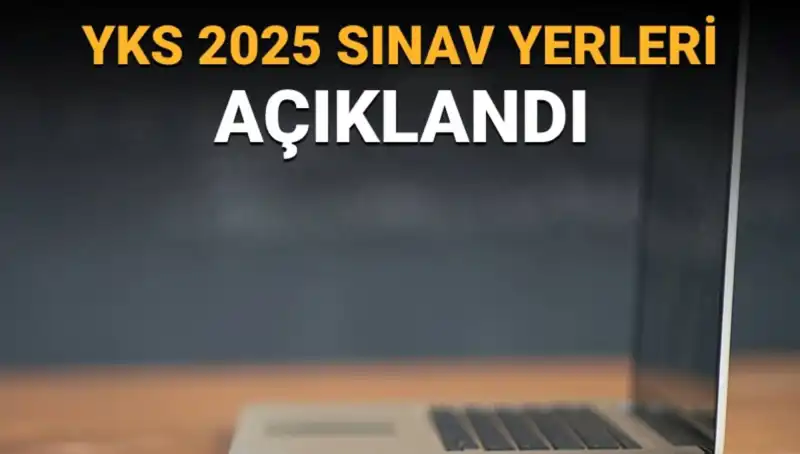 YKS 2025 Sınav Yerleri Açıklandı! Giriş Belgesi Nasıl Elde Edilir?