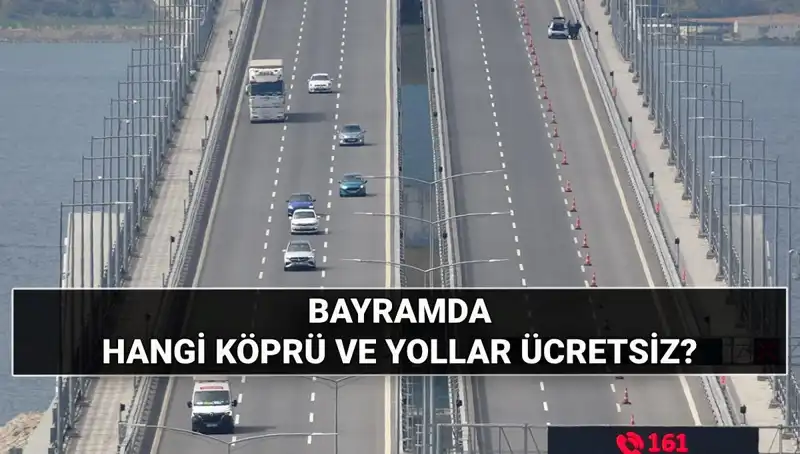 Bu Kurban Bayramı'nda Hangi Köprü ve Otoyollar Ücretsiz Olacak?