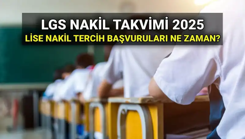 2025 LGS Lise Nakil Başvuruları: Tarihler ve Başvuru Süreci