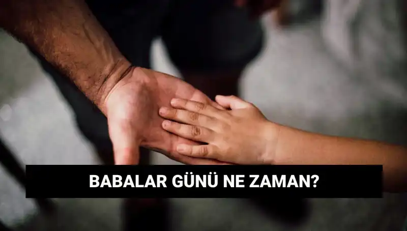 Babalar Günü 2025’te Hangi Tarihe Denk Geliyor? İşte İpuçları!
